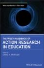 The Wiley Handbook of Action Research in Education - Book