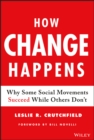 How Change Happens : Why Some Social Movements Succeed While Others Don't - eBook