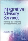Integrative Advisory Services : Expanding Your Accounting Services Beyond the Cloud - Book