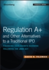Regulation A+ and Other Alternatives to a Traditional IPO : Financing Your Growth Business Following the JOBS Act - eBook