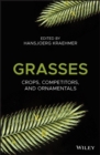 Grasses : Crops, Competitors, and Ornamentals - eBook