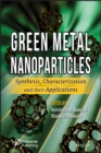 Green Metal Nanoparticles : Synthesis, Characterization and their Applications - eBook