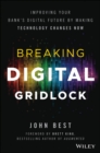 Breaking Digital Gridlock, + Website : Improving Your Bank's Digital Future by Making Technology Changes Now - Book