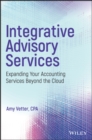 Integrative Advisory Services : Expanding Your Accounting Services Beyond the Cloud - eBook