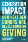 Generation Impact : How Next Gen Donors Are Revolutionizing Giving - Book