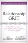 Relationship Grit : A True Story with Lessons to Stay Together, Grow Together, and Thrive Together - Book