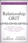 Relationship Grit : A True Story with Lessons to Stay Together, Grow Together, and Thrive Together - eBook