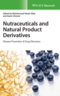Nutraceuticals and Natural Product Derivatives : Disease Prevention & Drug Discovery - Book