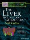The Liver : Biology and Pathobiology - Book