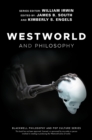 Westworld and Philosophy : If You Go Looking for the Truth, Get the Whole Thing - eBook
