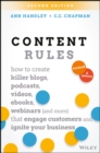 Content Rules : How to Create Killer Blogs, Podcasts, Videos, Ebooks, Webinars (and More) That Engage Customers and Ignite Your Business - Book
