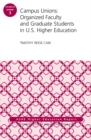 Campus Unions : Organized Faculty and Graduate Students in U.S. Higher Education, ASHE Higher Education Report - Book