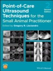 Point-of-Care Ultrasound Techniques for the Small Animal Practitioner - Book