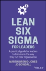 Lean Six Sigma For Leaders : A practical guide for leaders to transform the way they run their organization - eBook
