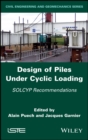 Design of Piles Under Cyclic Loading : SOLCYP Recommendations - eBook