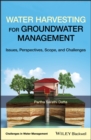 Water Harvesting for Groundwater Management : Issues, Perspectives, Scope, and Challenges - eBook