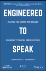 Engineered to Speak : Helping You Create and Deliver Engaging Technical Presentations - Book