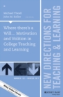 Where there's a Will... Motivation and Volition in College Teaching and Learning : New Directions for Teaching and Learning, Number 152 - eBook