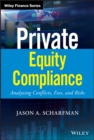 Private Equity Compliance : Analyzing Conflicts, Fees, and Risks - eBook