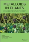 Metalloids in Plants : Advances and Future Prospects - Book