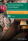 Ionizing Radiation Technologies : Managing and Extracting Value from Wastes - Book