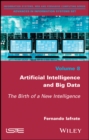 Artificial Intelligence and Big Data : The Birth of a New Intelligence - eBook
