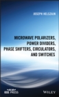 Microwave Polarizers, Power Dividers, Phase Shifters, Circulators, and Switches - Book