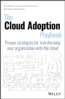 The Cloud Adoption Playbook : Proven Strategies for Transforming Your Organization with the Cloud - Book