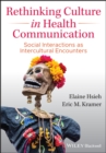 Rethinking Culture in Health Communication : Social Interactions as Intercultural Encounters - eBook