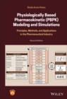 Physiologically Based Pharmacokinetic (PBPK) Modeling and Simulations : Principles, Methods, and Applications in the Pharmaceutical Industry - eBook
