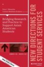 Bridging Research and Practice to Support Asian American Students : New Directions for Student Services, Number 160 - Book