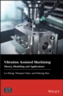 Vibration Assisted Machining : Theory, Modelling and Applications - Book