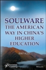 Soulware : The American Way in China's Higher Education - eBook