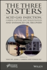 The Three Sisters : Acid Gas Injection, Carbon Capture and Sequestration, and Enhanced Oil Recovery - Book