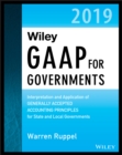 Wiley GAAP for Governments 2019 : Interpretation and Application of Generally Accepted Accounting Principles for State and Local Governments - Book