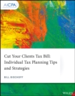 Cut Your Clients Tax Bill : Individual Tax Planning Tips and Strategies - Book