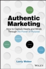 Authentic Marketing : How to Capture Hearts and Minds Through the Power of Purpose - eBook