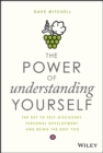 The Power of Understanding Yourself : The Key to Self-Discovery, Personal Development, and Being the Best You - Book