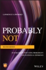 Probably Not : Future Prediction Using Probability and Statistical Inference - eBook