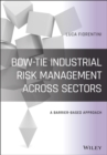 Bow-Tie Industrial Risk Management Across Sectors : A Barrier-Based Approach - eBook