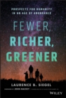 Fewer, Richer, Greener : Prospects for Humanity in an Age of Abundance - eBook