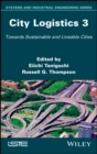 City Logistics 3 : Towards Sustainable and Liveable Cities - eBook