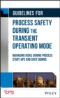 Guidelines for Process Safety During the Transient Operating Mode : Managing Risks during Process Start-ups and Shut-downs - Book