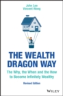 The Wealth Dragon Way : The Why, the When and the How to Become Infinitely Wealthy - Book