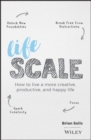 Lifescale : How to Live a More Creative, Productive, and Happy Life - eBook