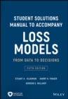 Loss Models: From Data to Decisions, 5e Student Solutions Manual - Book