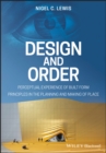 Design and Order : Perceptual Experience of Built Form - Principles in the Planning and Making of Place - Book