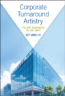 Corporate Turnaround Artistry : Fix Any Business in 100 Days - Book