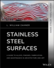 Stainless Steel Surfaces : A Guide to Alloys, Finishes, Fabrication and Maintenance in Architecture and Art - eBook