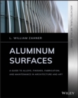 Aluminum Surfaces : A Guide to Alloys, Finishes, Fabrication and Maintenance in Architecture and Art - eBook